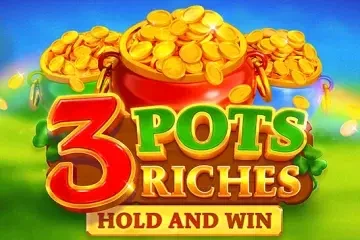 3 POTS RICHES: HOLD AND WIN