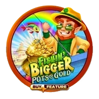 Fishin' Bigger Pots of Gold